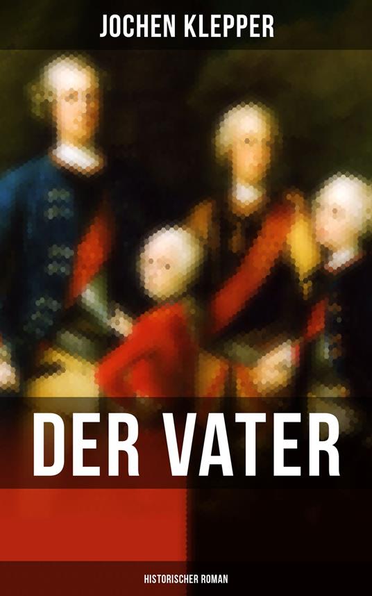 Der Vater (Historischer Roman)