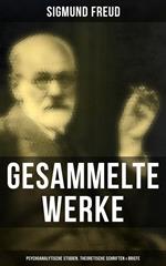 Gesammelte Werke: Psychoanalytische Studien, Theoretische Schriften & Briefe