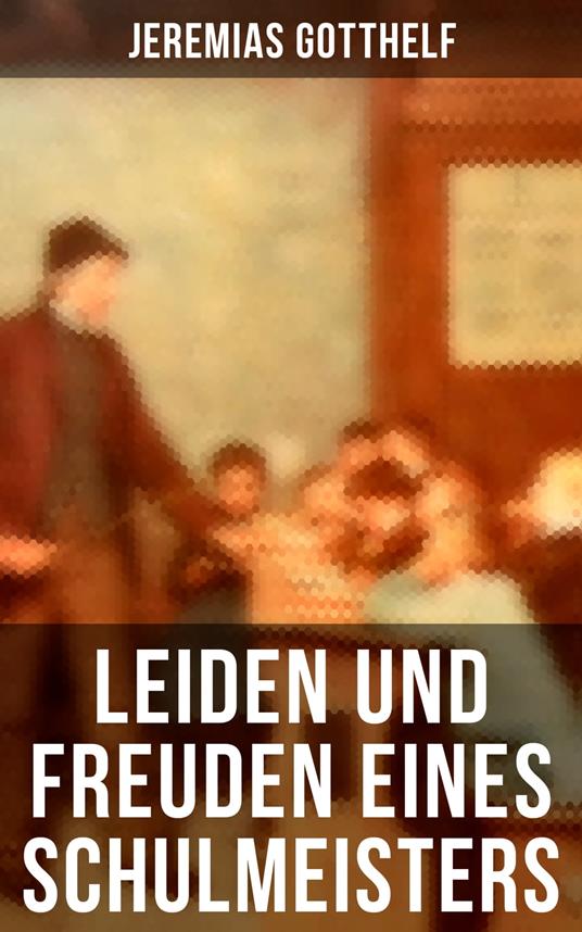 Leiden und Freuden eines Schulmeisters