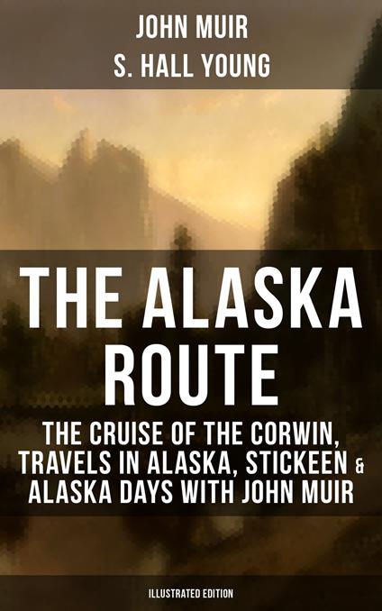 THE ALASKA ROUTE (Illustrated Edition)