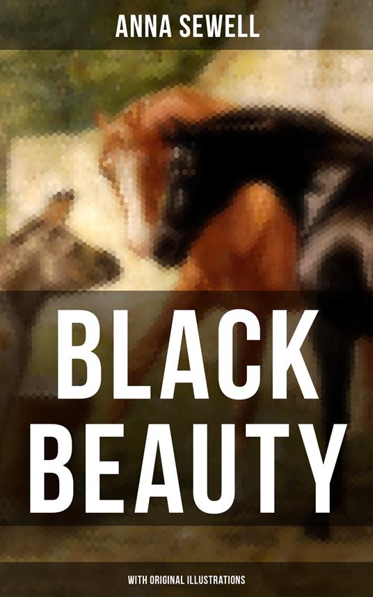 BLACK BEAUTY (With Original Illustrations)