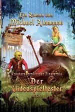 Der Videospieltester (Krautersammler der Finsternis Buch 1) LitRPG-Serie