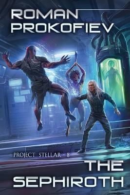 The Sephiroth (Project Stellar Book 8): LitRPG Series - Roman Prokofiev - cover