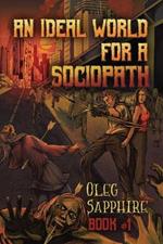 An Ideal World for a Sociopath (Book 1): A LitRPG Apocalypse Adventure Series