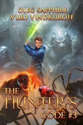 The Hunter's Code: Book 3: A Portal Progression Fantasy Series - Oleg Sapphire,Yuri Vinokuroff - cover