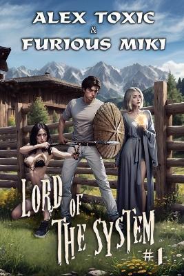 Lord of The System: A LitRPG Progression Fantasy Series - Furious Miki,Alex Toxic - cover