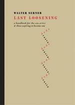 Last Loosening: A Handbook for the Con Artist & Those Aspiring to Become One