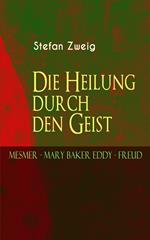 Die Heilung durch den Geist. Mesmer - Mary Baker Eddy - Freud