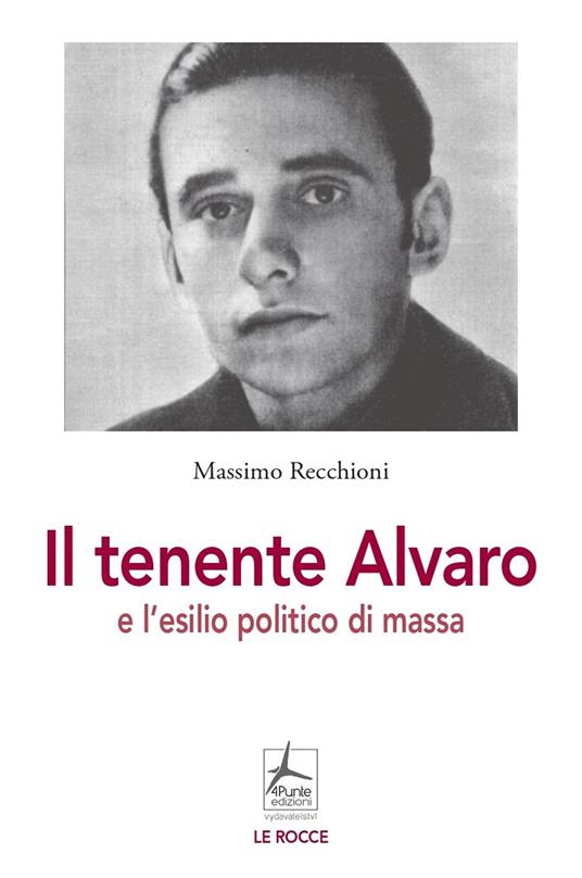 Il tenente Alvaro e l'esilio politico di massa - Massimo Recchioni - copertina