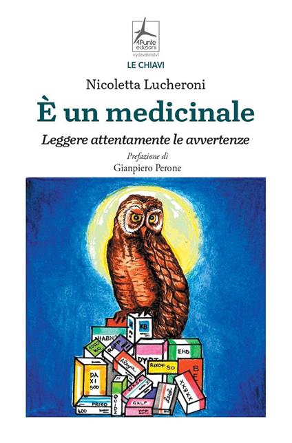 È un medicinale. Leggere attentamente le avvertenze - Nicoletta Lucheroni - copertina