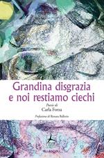 Grandina disgrazia e noi restiamo ciechi