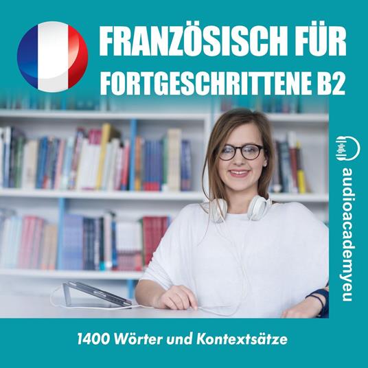 Französisch für Fortgeschrittene B2