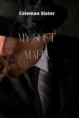 My Soft Mafia - Coleman Slater - cover