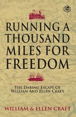 Running a Thousand Miles for Freedom - William Craft,Ellen Craft - cover