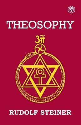 Theosophy: An Introduction to the Supersensible Knowledge of the World and the Destination of Man - Rudolf Steiner - cover