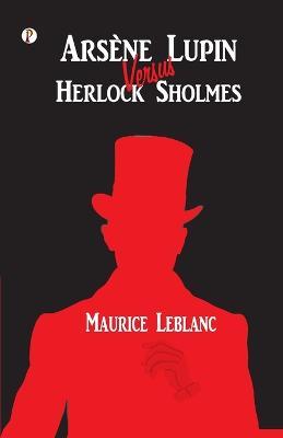 Arsene Lupin versus Herlock Sholmes - Maurice LeBlanc - cover