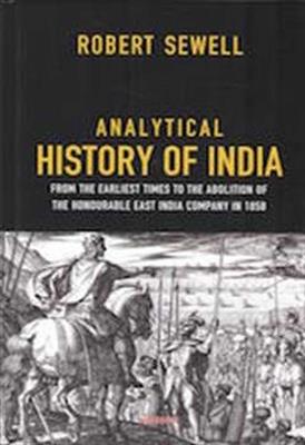Analytical History of India: From the Earliest Times to the Abolition of the Honourable East India Company in 1858 - Robert Sewell - cover