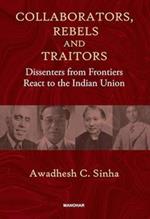 Collaborators, Rebels and Traitors: Dissenters from Frontiers React to the Indian Union