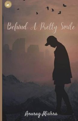 Behind A Pretty Smile - Anurag Mishra - cover