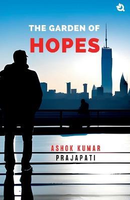 The Garden Of Hopes - Ashok Kumar Prajapati - cover