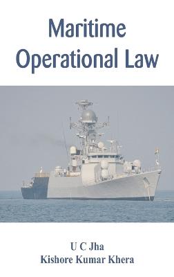 Maritime Operational Law - U C Jha,Kishore Kumar Khera - cover