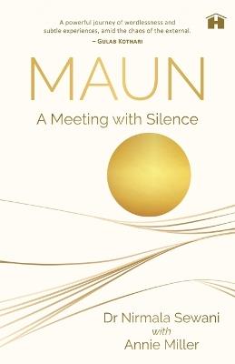 Maun: A Meeting With Silence - Nirmala Sewani,Annie Miller - cover