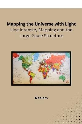 Mapping the Universe with Light: Line Intensity Mapping and the Large-Scale Structure - Neelam - cover
