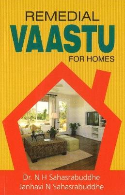 Remedial Vaastu for Homes - N H Dr Sahasrabudhe,Janhavi N Sahasrabuddhe - cover