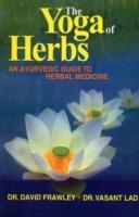 The Yoga of Herbs: An Ayurvedic Guide to Herbal Medicine