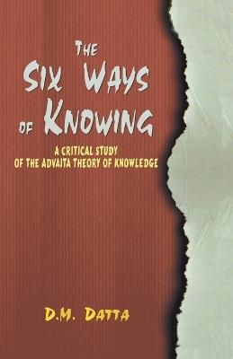 The Six Ways of Knowing - D. M. Datta - cover