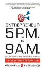 Entrepreneur 5 P.M. to 9 a.M.: Launching a Profitable Start-up without Quitting Your Job