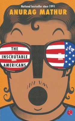 The Inscrutable Americans - Anurag Mathur - cover