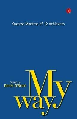 My Way: Success Mantras from 12 Achievers - Derek O'Brien - cover