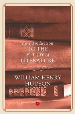 An Introduction to the Study of Literature - William Henry Hudson - cover