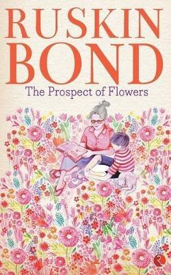 The Prospect of Flowers - Ruskin Bond - cover