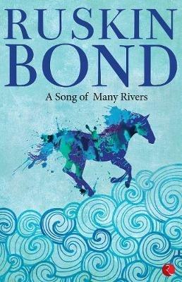 A Song of Many Rivers - Ruskin Bond - cover