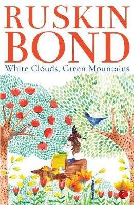 White Clouds, Green Mountains - Ruskin Bond - cover
