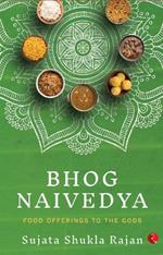 BHOG NAIVEDYA: FOOD OFFERINGS TO THE GODS