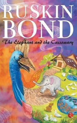 THE ELEPHANT AND THE CASSOWARY - Ruskin Bond - cover