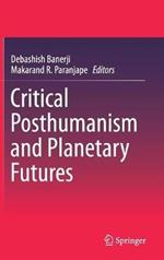 Critical Posthumanism and Planetary Futures