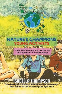 Nature's Champions-Young Activists: Join kids making big impact on environment & communities - Isabella Thompson - cover