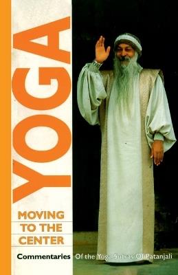Yoga Moving to the Center: v. III - Osho - cover