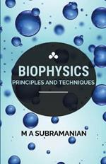 Biophysics: Principles and Techniques