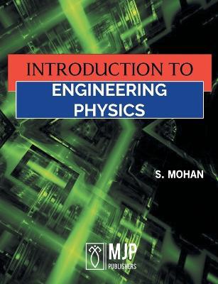 Introduction to Engineering Physics - S Mohan - cover