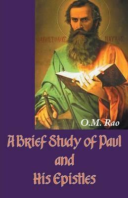 A Brief Study of Paul and His Epistles - O M Rao - cover