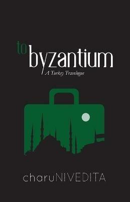 To-Byzantium - Charu Nivedita - cover