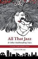 All That Jazz & Other Path breaking Tales: A Romance Novella & 10 Short Stories