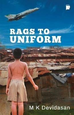 Rags To Uniform - M K Devidasan - cover