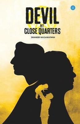 Devil at close quarters - Shanker Naganathan - cover