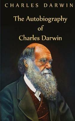 Autobiography Of Charles Darwin - Charles Darwin - cover